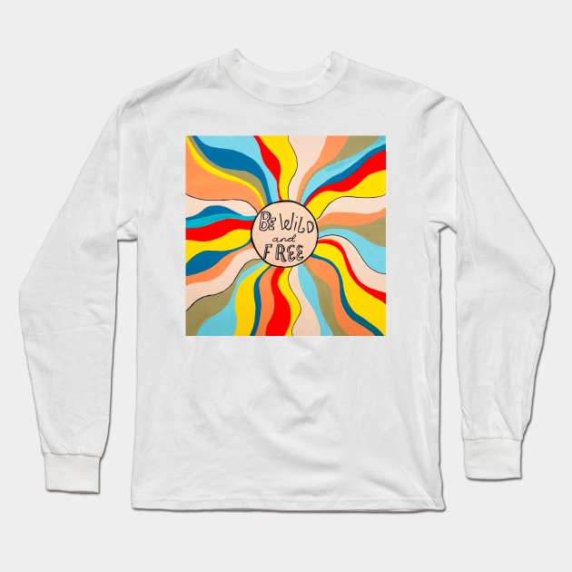 Be wild and free Long Sleeve T-Shirt by MyCraftyNell